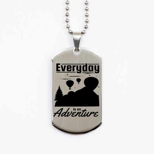 Every Day is an Adventure,  Silver Dog Tag. Model 60067