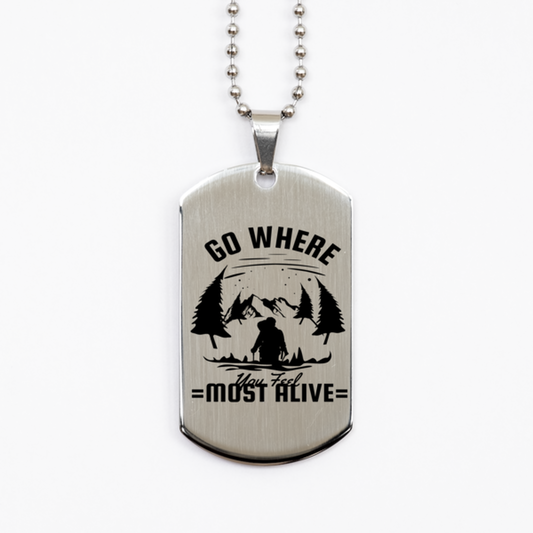 Go where You Feel Most Alive,  Silver Dog Tag. Model 60067