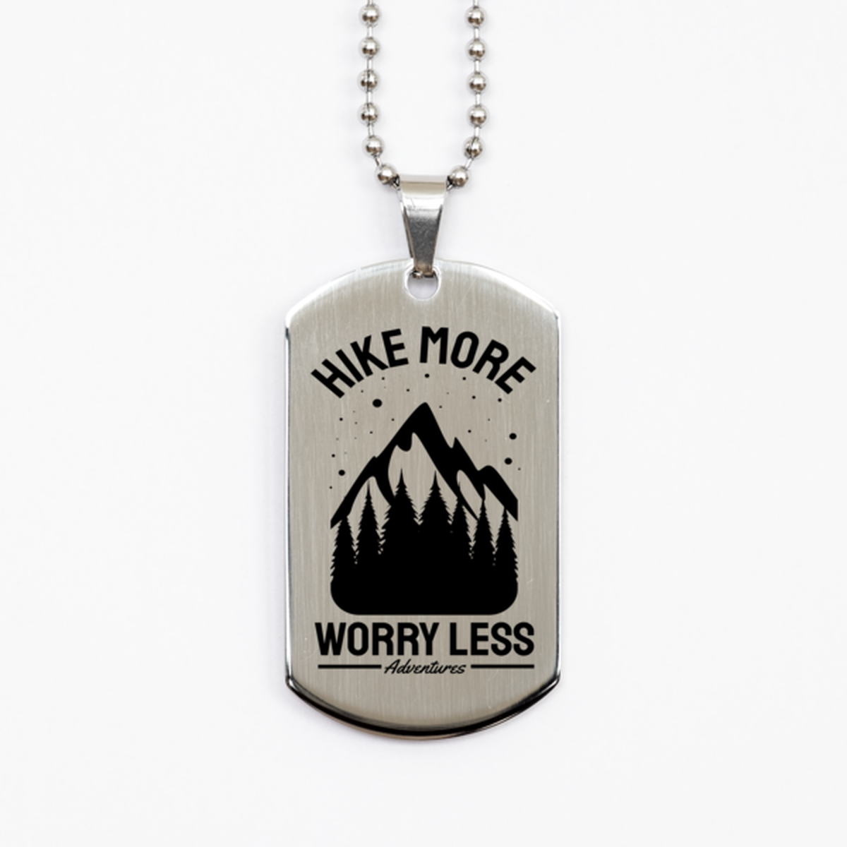 Hike More Worry Less,  Silver Dog Tag. Model 60067