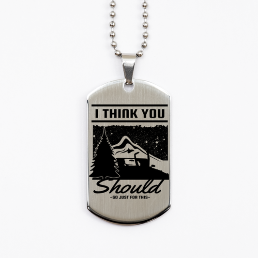 I think You should Go Just for This,  Silver Dog Tag. Model 60067