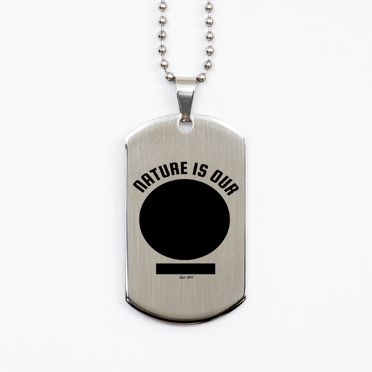 Nature is Our Best Friend,  Silver Dog Tag. Model 60067