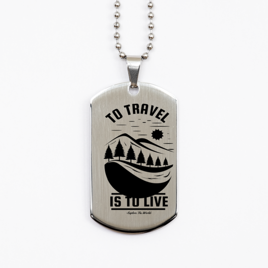 To Travel is to Live,  Silver Dog Tag. Model 60067