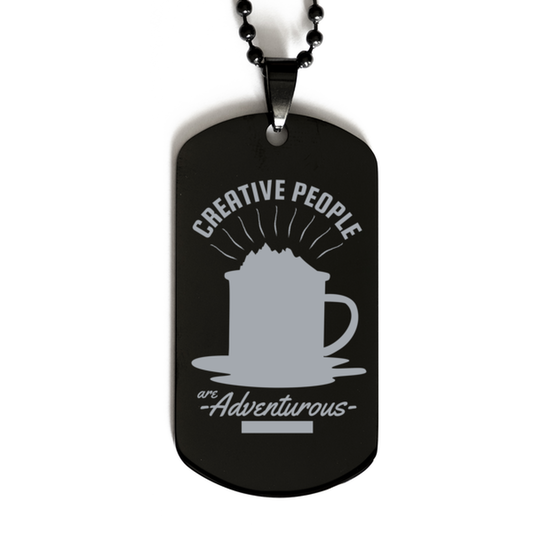 Creative People are Adventurous,  Black Dog Tag. Model 60068