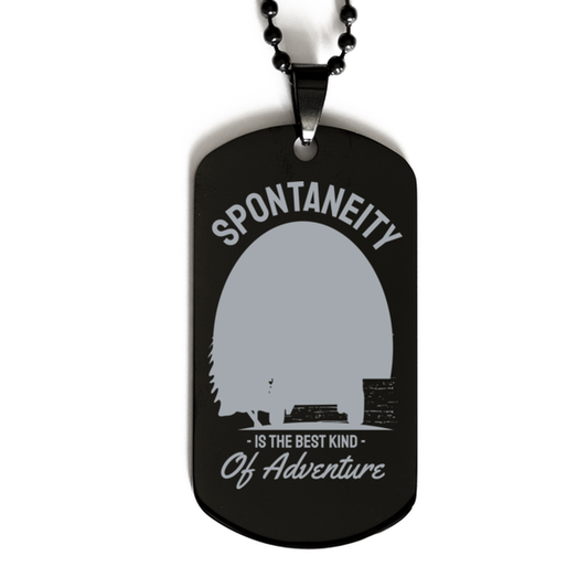 Spontaneity is the Best Kind,  Black Dog Tag. Model 60068
