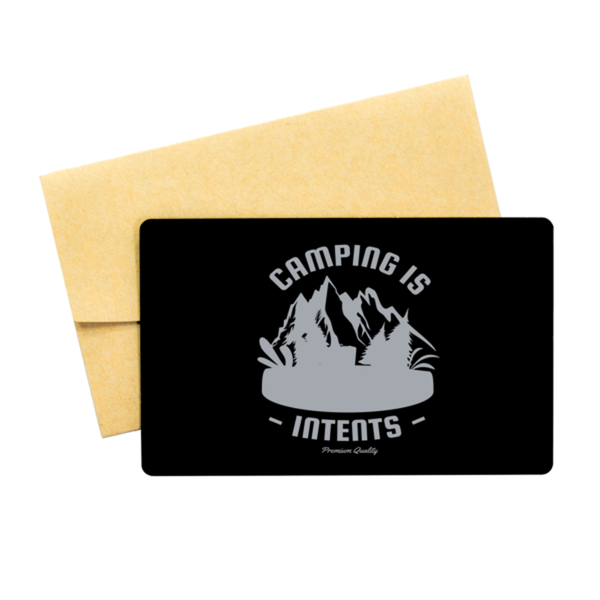 Camping is Intents,  Black Aluminum Card. Model 60070