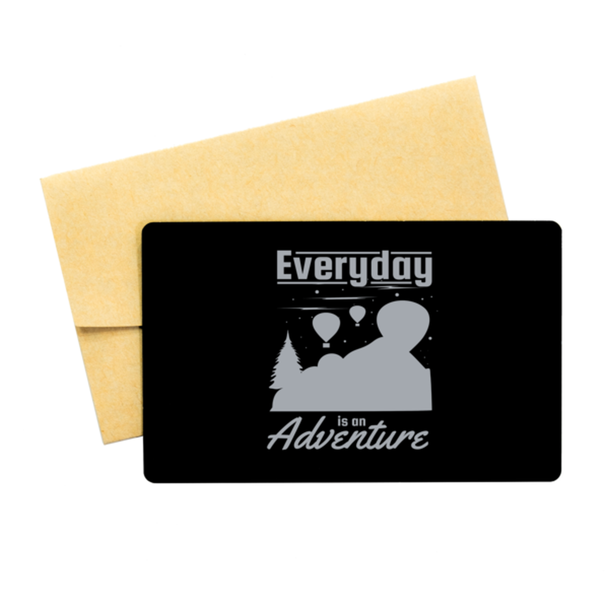 Every Day is an Adventure,  Black Aluminum Card. Model 60070