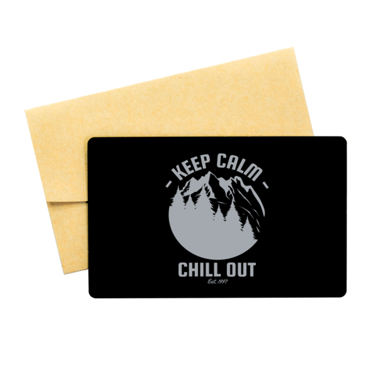 Keep Calm and Chill Out,  Black Aluminum Card. Model 60070
