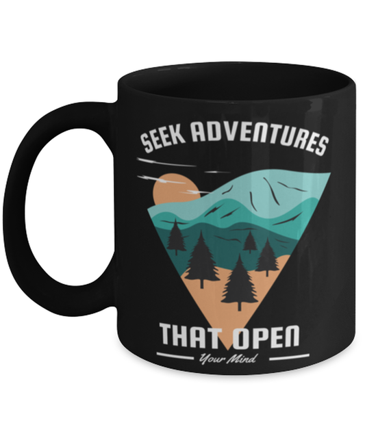 Seek Adventures that Open Your Mind, black Coffee Mug, Coffee Cup 11oz. Model 60071