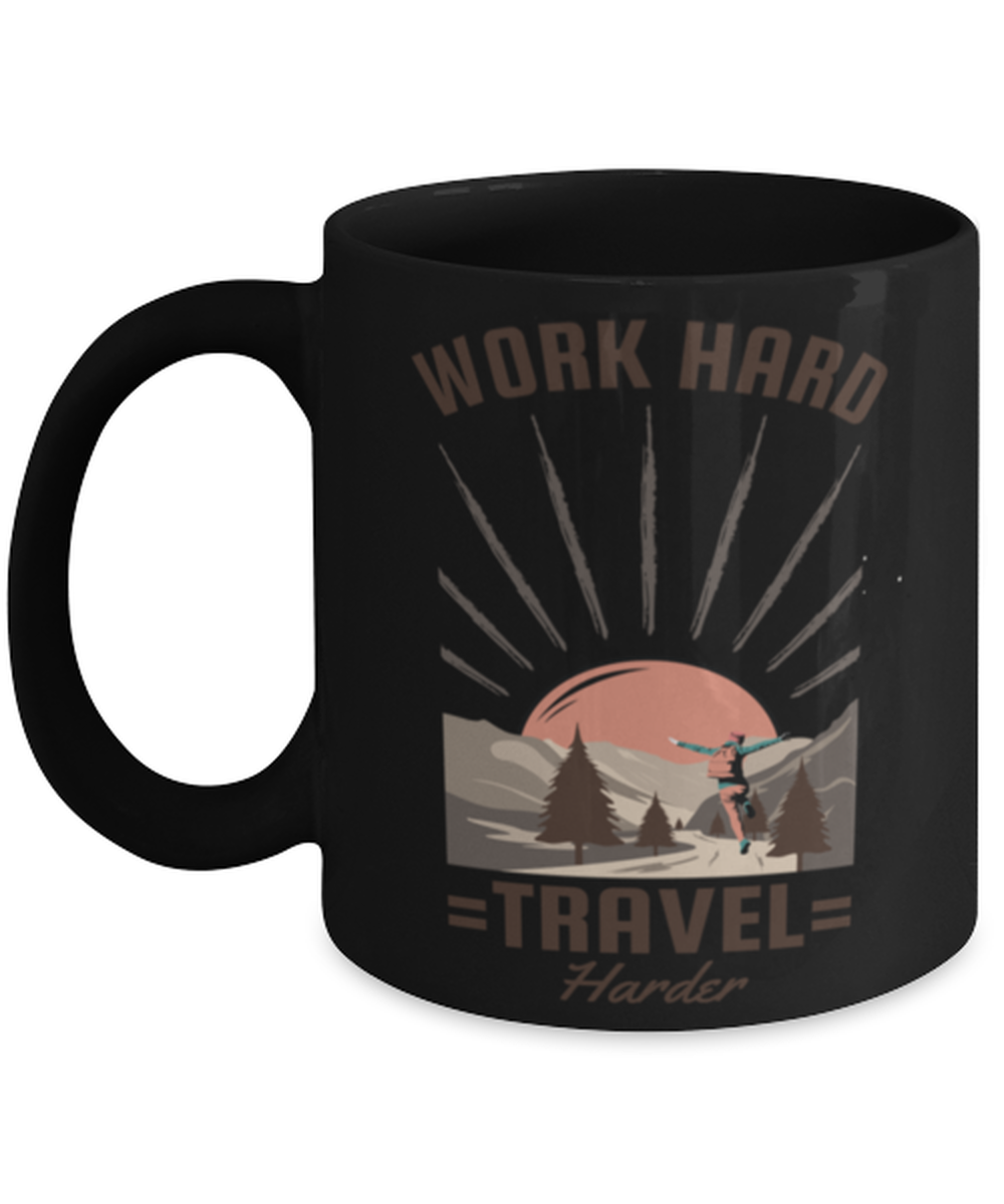 Work Hard Travel Harder, black Coffee Mug, Coffee Cup 11oz. Model 60071