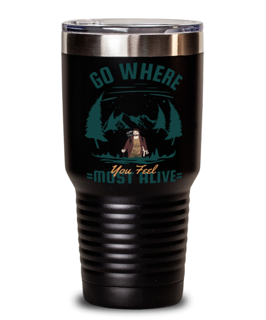 Go where You Feel Most Alive, black Tumbler 30oz. Model 60071