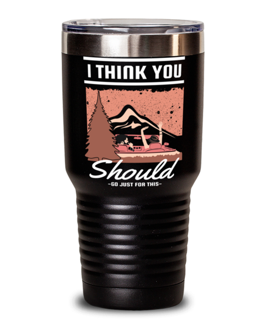 I think You should Go Just for This, black Tumbler 30oz. Model 60071