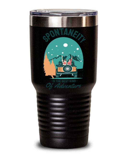 Spontaneity is the Best Kind, black Tumbler 30oz. Model 60071