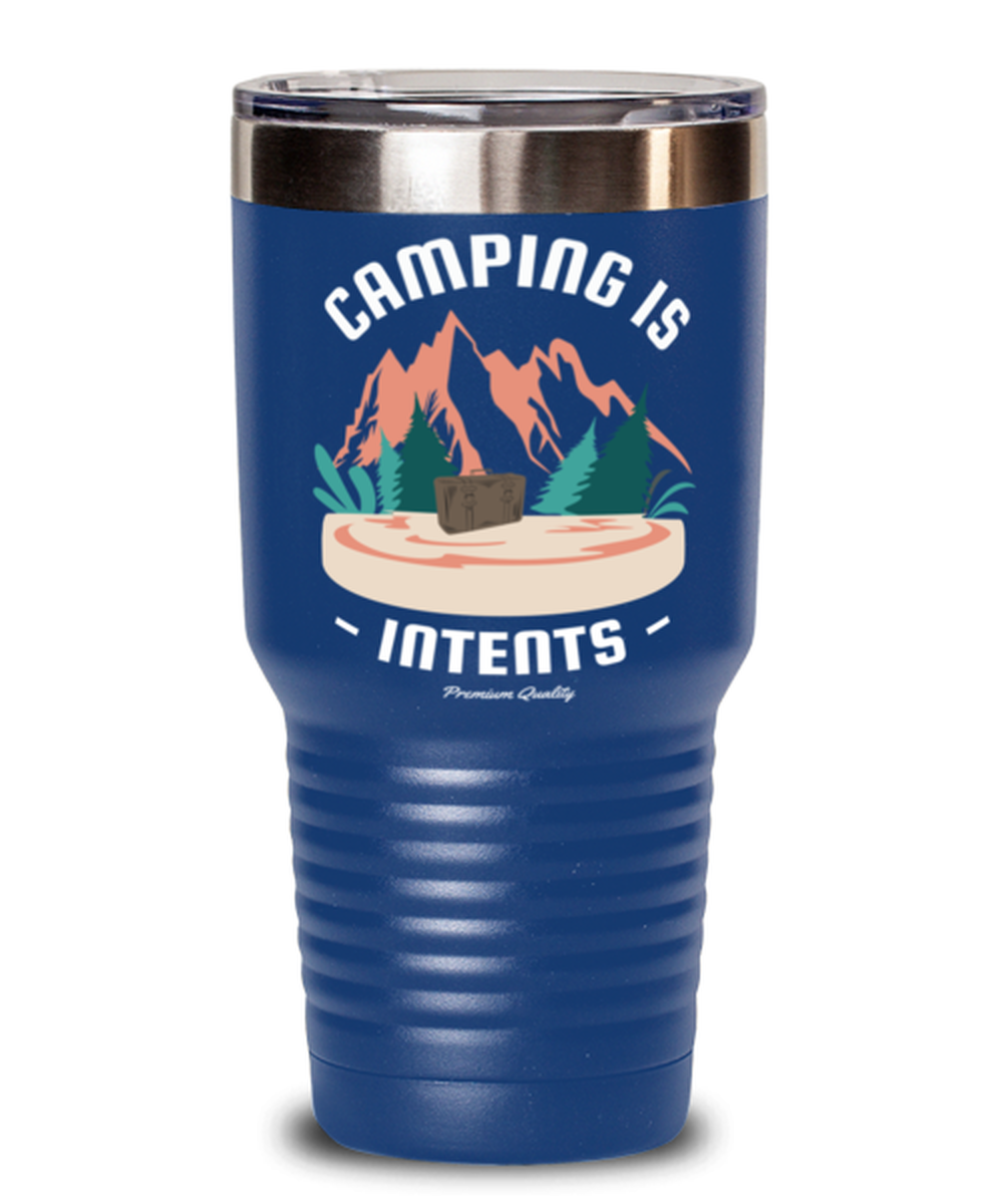 Camping is Intents, blue Tumbler 30oz. Model 60071