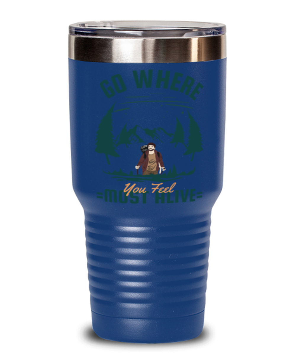 Go where You Feel Most Alive, blue Tumbler 30oz. Model 60071