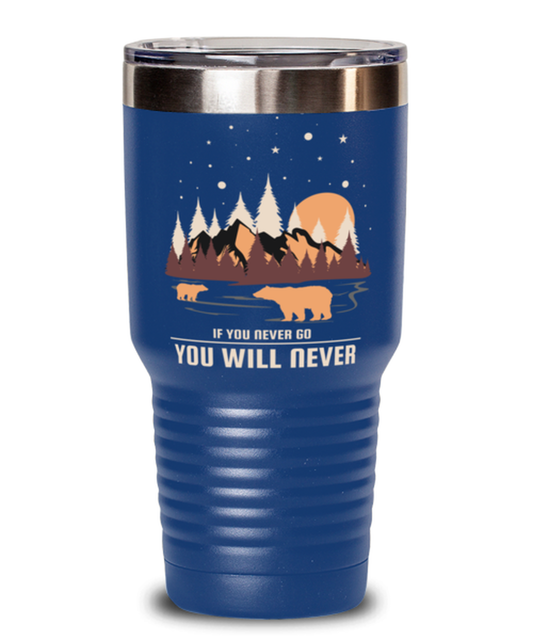 If You Never Go, blue Tumbler 30oz. Model 60071