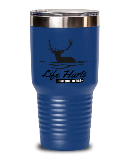 Life Hurts Nature Heals, blue Tumbler 30oz. Model 60071