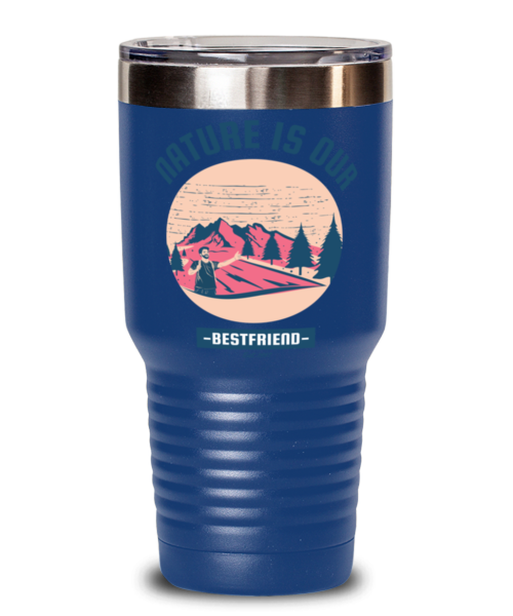 Nature is Our Best Friend, blue Tumbler 30oz. Model 60071