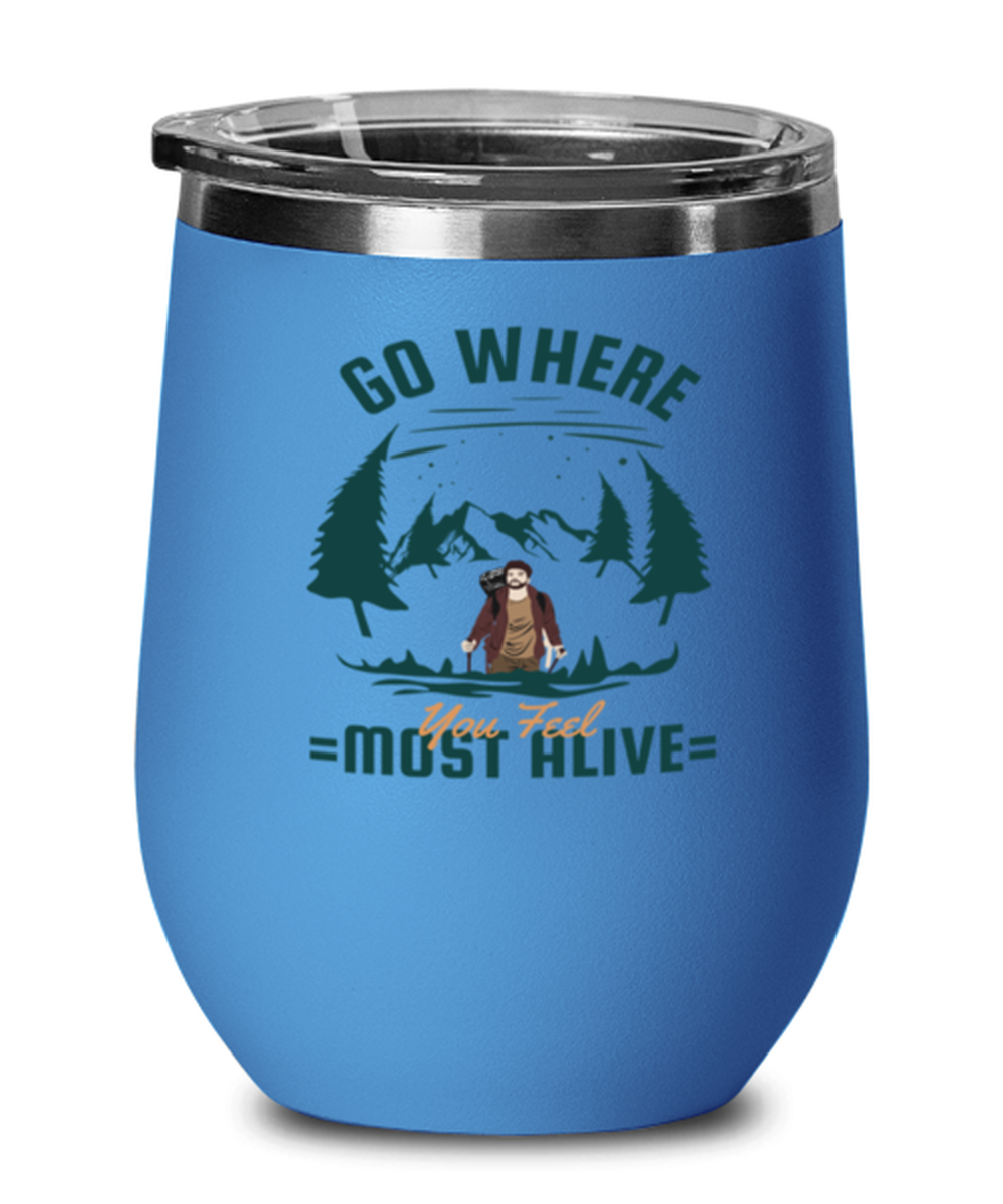 Go where You Feel Most Alive, blue Wineglass. Model 60072