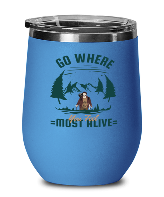 Go where You Feel Most Alive, blue Wineglass. Model 60072