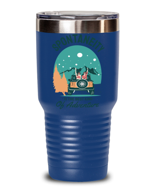 Spontaneity is the Best Kind, blue Tumbler 30oz. Model 60071
