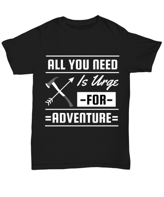 All You Need is an Urge for Adventure, black Unisex Tee. Model 60073