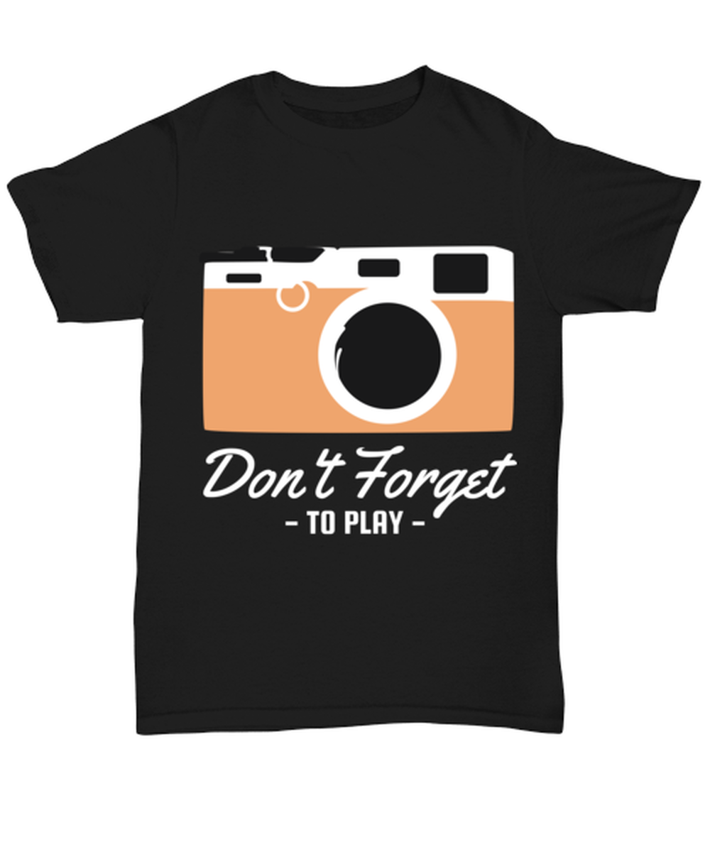 Dont Forget to Play, black Unisex Tee. Model 60073