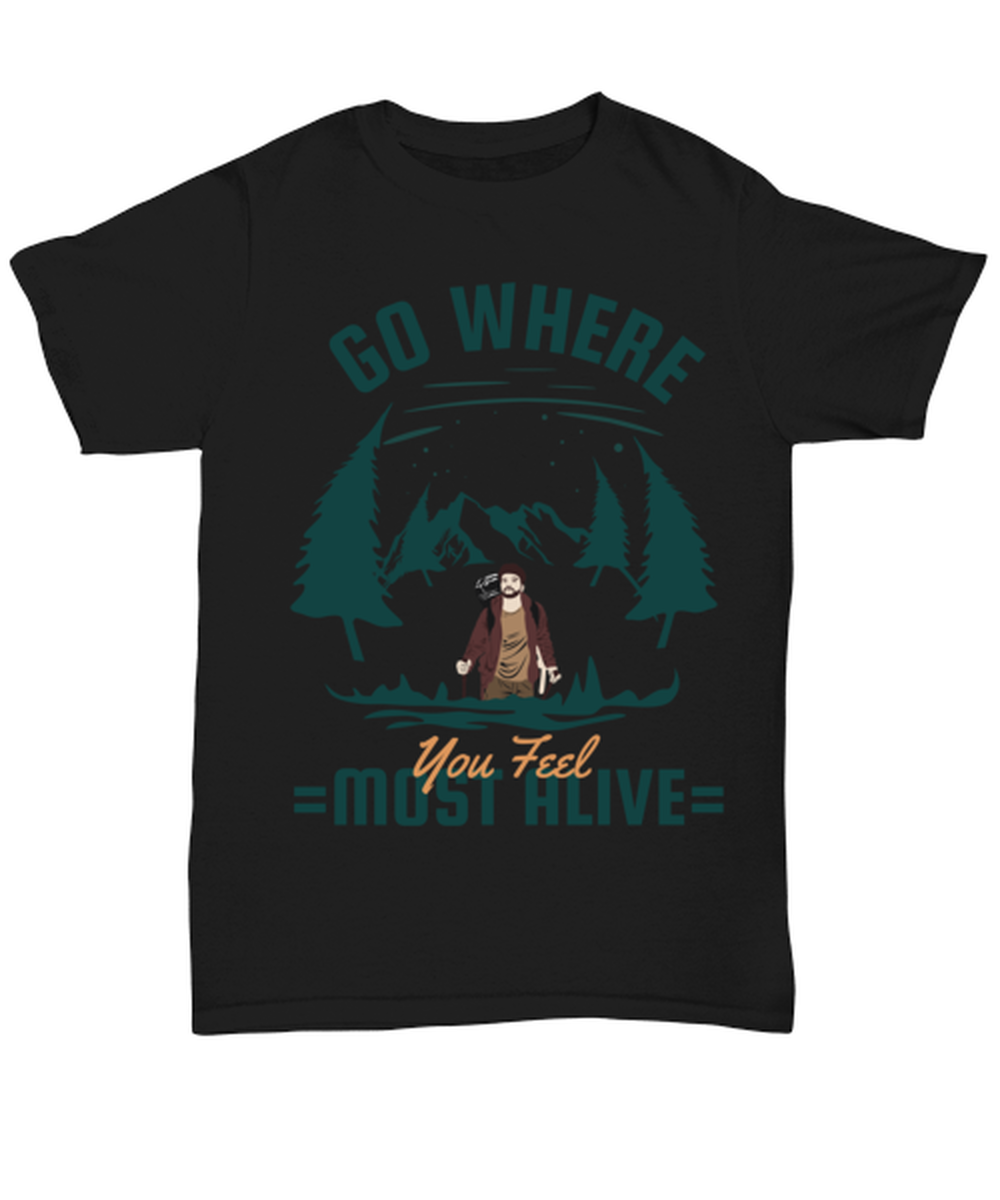 Go where You Feel Most Alive, black Unisex Tee. Model 60073