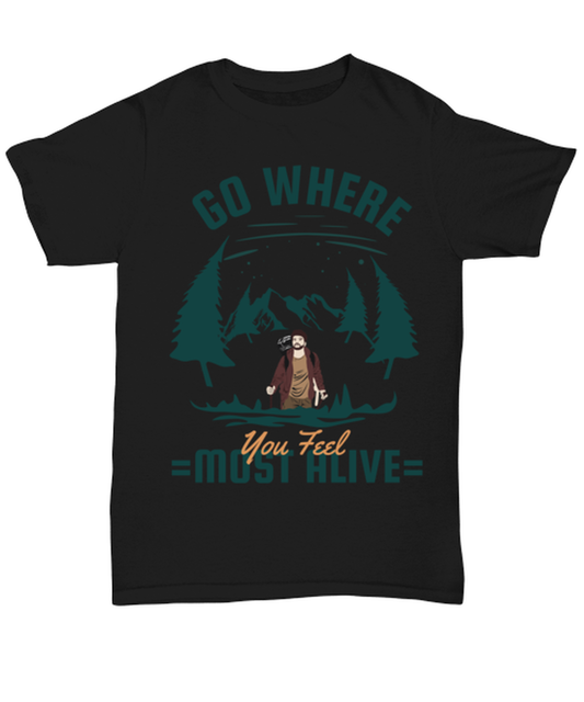 Go where You Feel Most Alive, black Unisex Tee. Model 60073