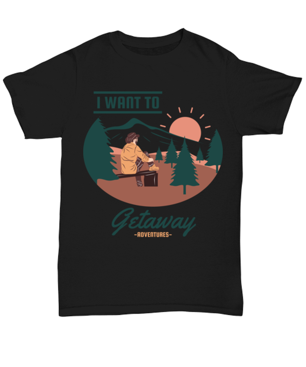 I Want to Getaway, black Unisex Tee. Model 60073