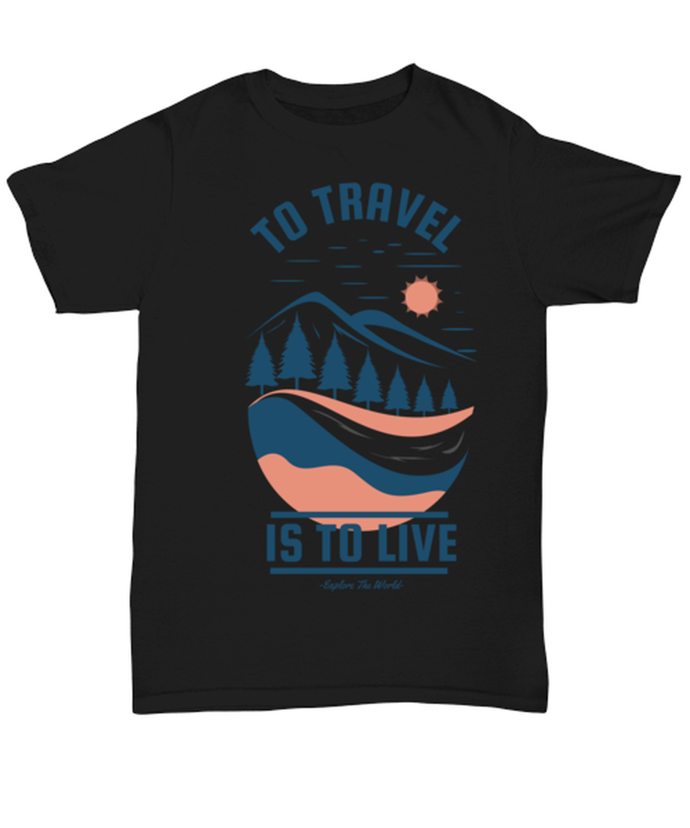 To Travel is to Live, black Unisex Tee. Model 60073