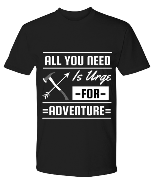 All You Need is an Urge for Adventure, black Premium Tee. Model 60073