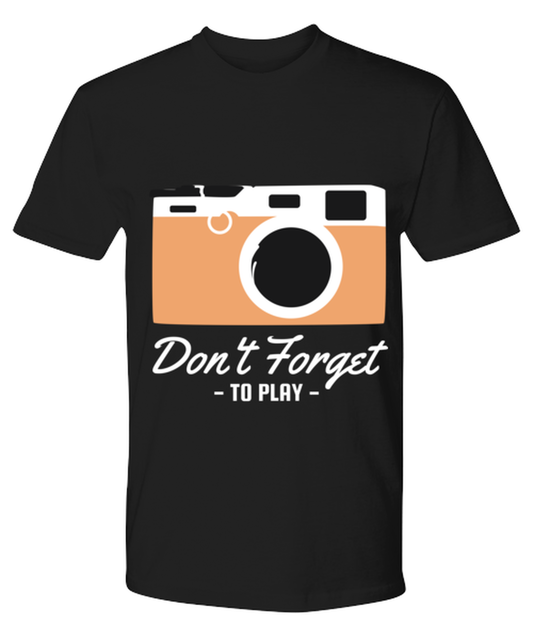Dont Forget to Play, black Premium Tee. Model 60073
