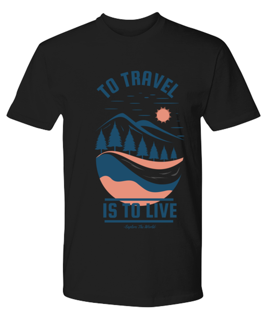 To Travel is to Live, black Premium Tee. Model 60073