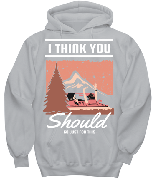 I think You should Go Just for This, grey Hoodie. Model 60074
