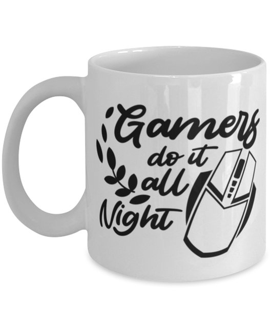 Gamers do it all night , white Coffee Mug, Coffee Cup 11oz. Model 60075