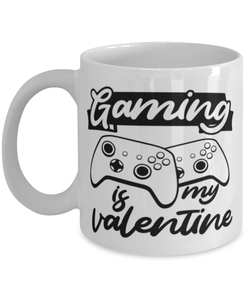 Gaming is my valentine , white Coffee Mug, Coffee Cup 11oz. Model 60075