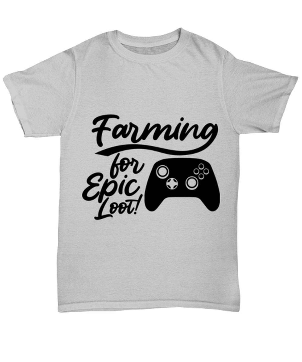 Farming for Epic Loot! , ash Unisex Tee. Model 60077