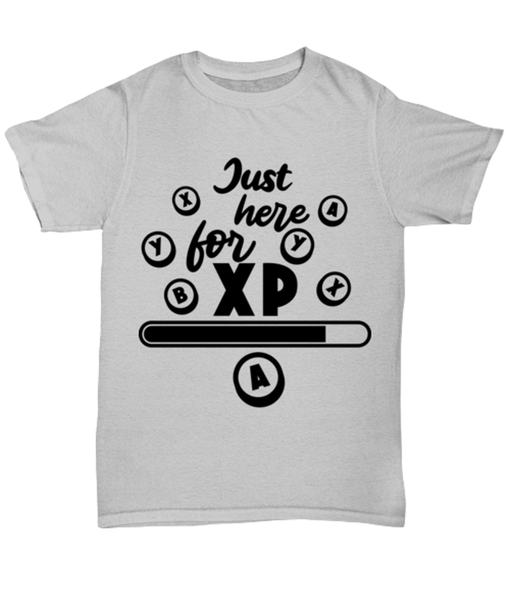Just here for XP , ash Unisex Tee. Model 60077