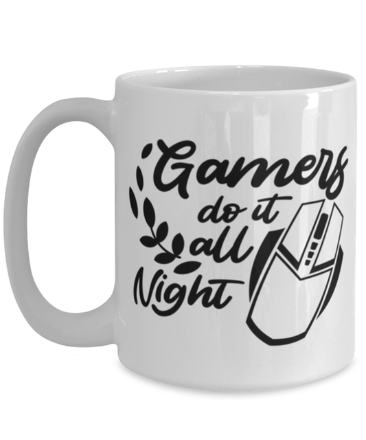 Gamers do it all night , white Coffee Mug, Coffee Cup 15oz. Model 60075