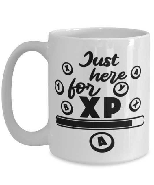 Just here for XP , white Coffee Mug, Coffee Cup 15oz. Model 60075