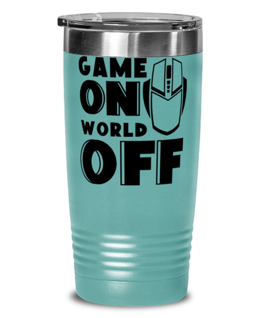 Game on world off , teal Tumbler 20oz. Model 60075