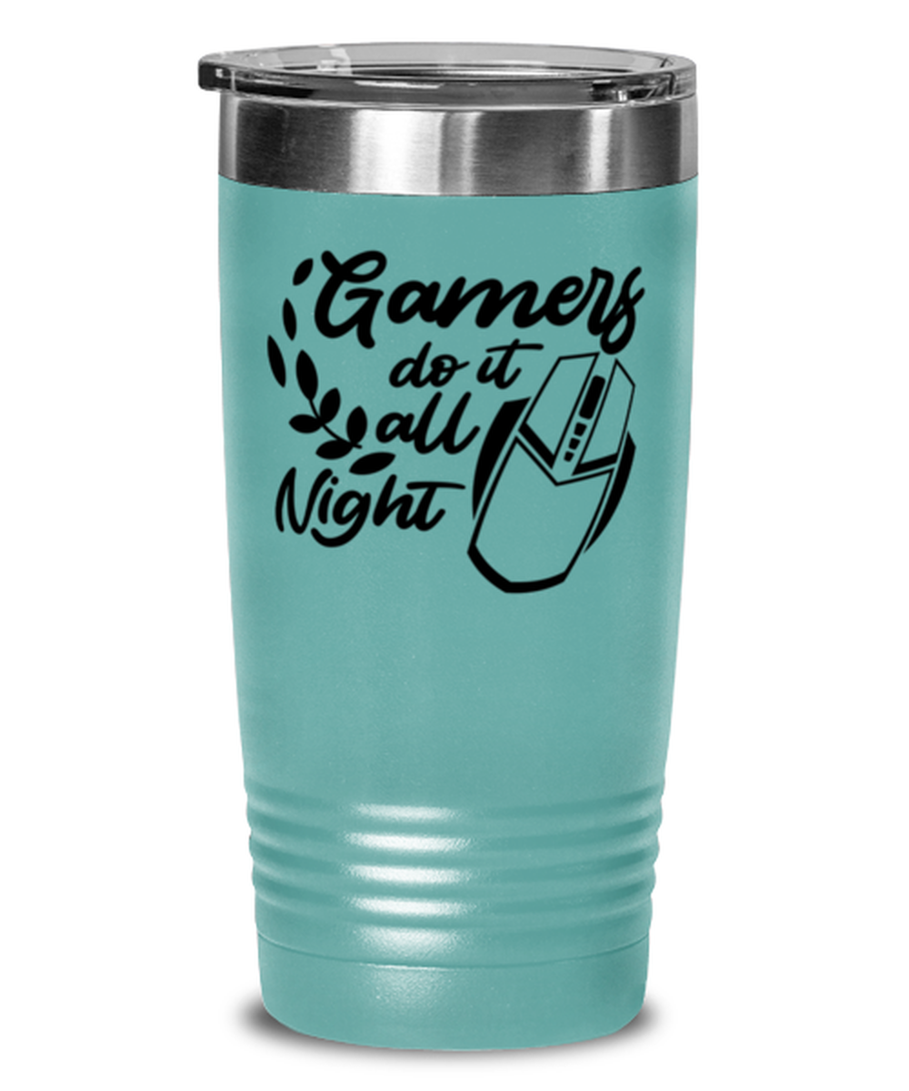 Gamers do it all night , teal Tumbler 20oz. Model 60075