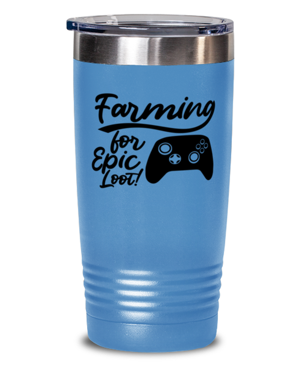 Farming for Epic Loot! , light blue Tumbler 20oz. Model 60075