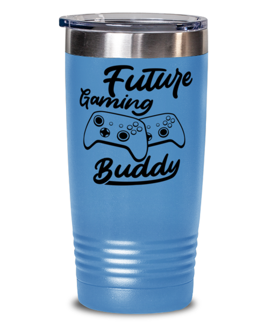 Future gaming buddy , light blue Tumbler 20oz. Model 60075