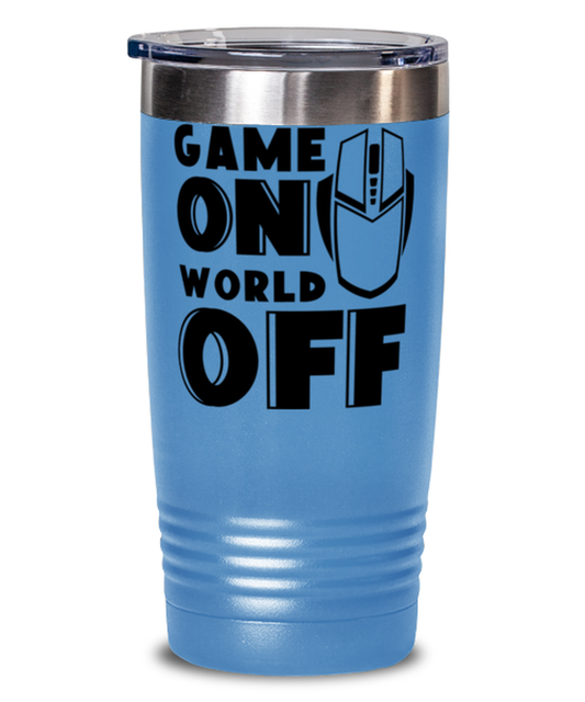 Game on world off , light blue Tumbler 20oz. Model 60075