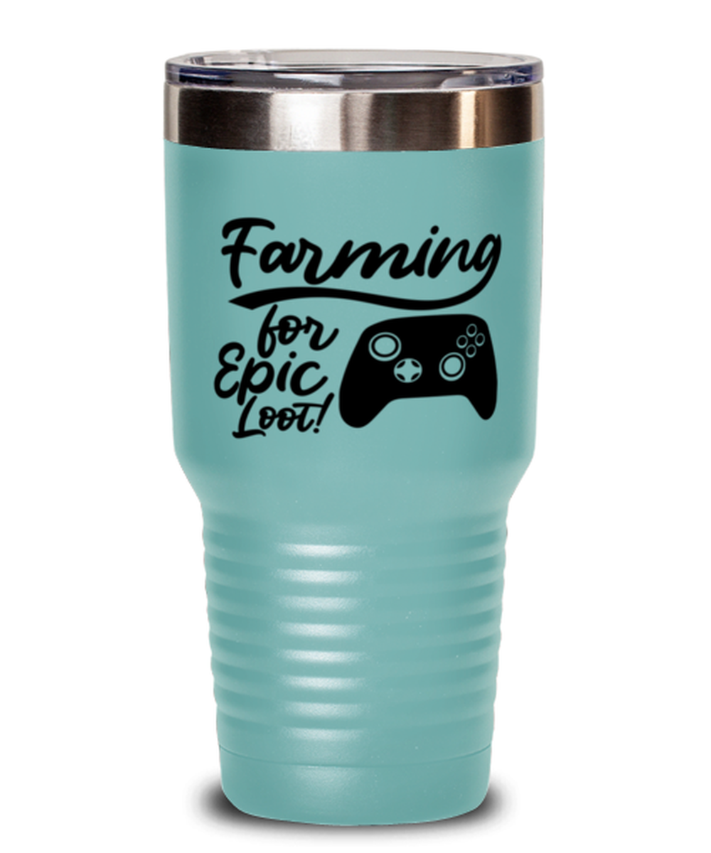 Farming for Epic Loot! , teal Tumbler 30oz. Model 60075