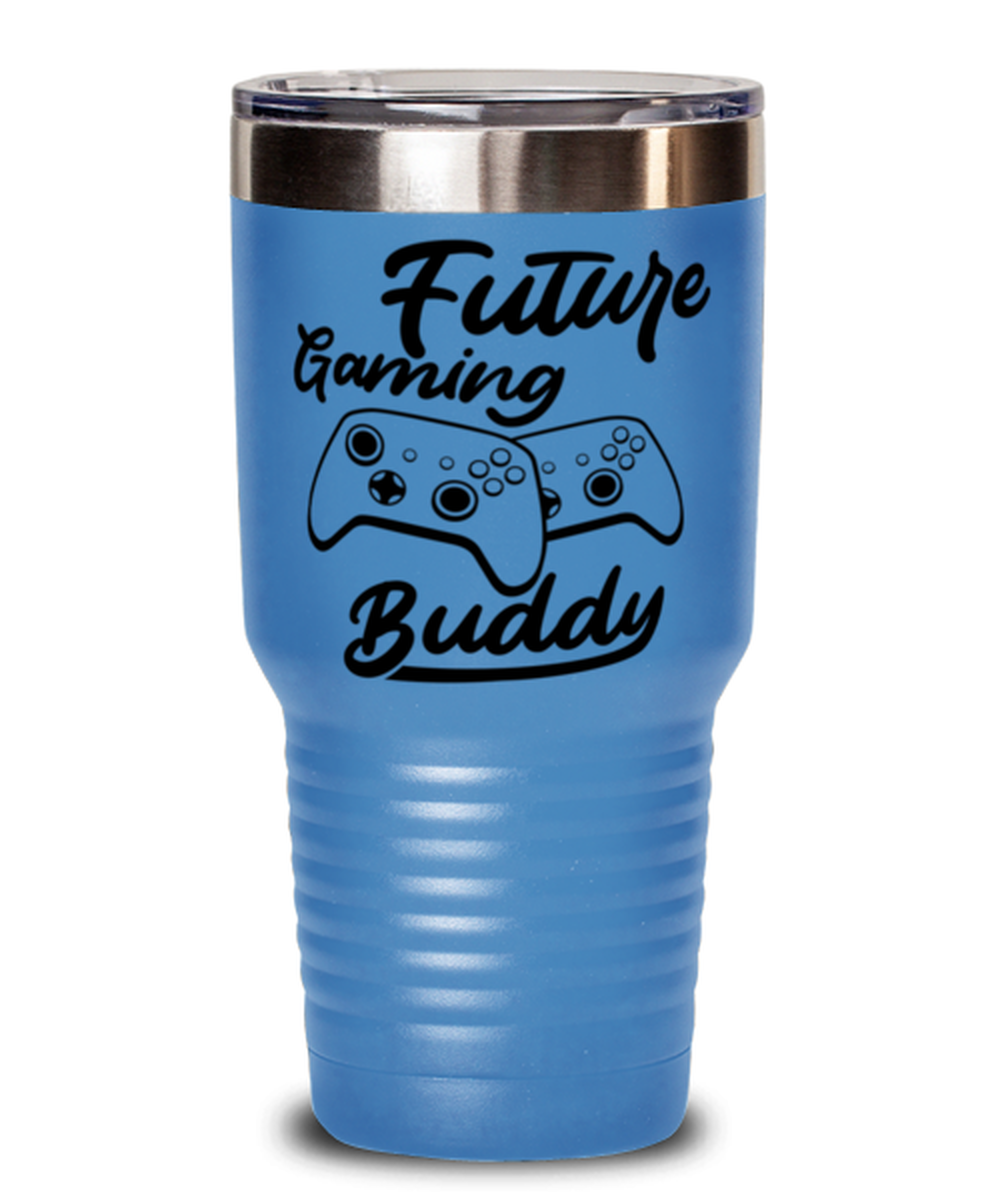 Future gaming buddy , light blue Tumbler 30oz. Model 60075