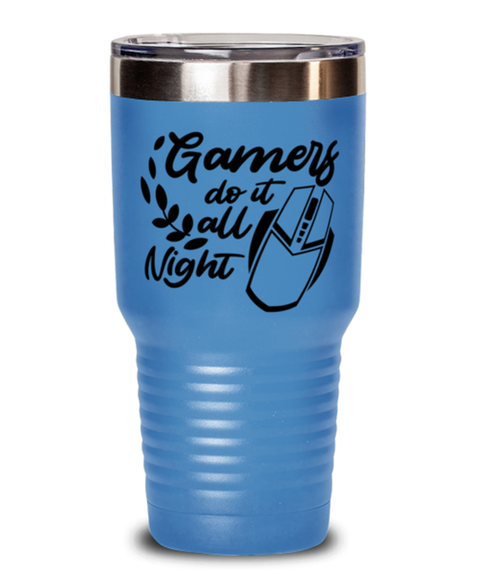Gamers do it all night , light blue Tumbler 30oz. Model 60075