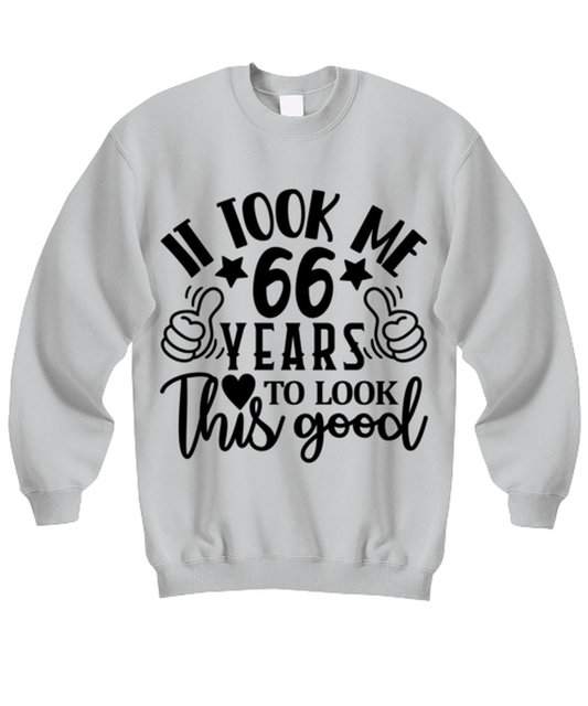 Birthday gifts, It took me 66 years to look this good, ash Sweatshirt. Model 60090