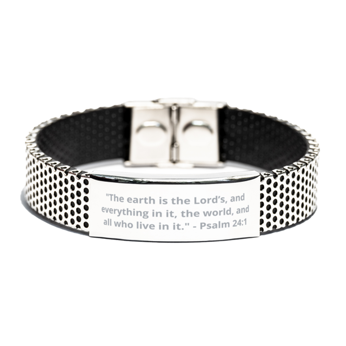 "The earth is the Lords, and everything in it, the world, and all who live in it." - Psalm 24:1,  Stainless Steel Bracelet. Model 600102